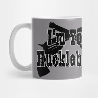 Im Your Huckleberry Mug